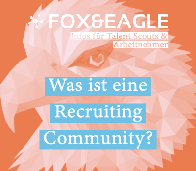 Recruiting Communities: im Allgemeinen als Abgrenzung zu Fox&Eagle